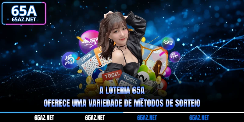 A Loteria 65a oferece uma variedade de métodos de sorteio