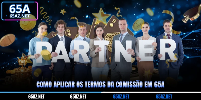 Como aplicar os termos da comissão em 65A
