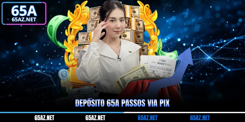 Depósito 65A passos via PIX