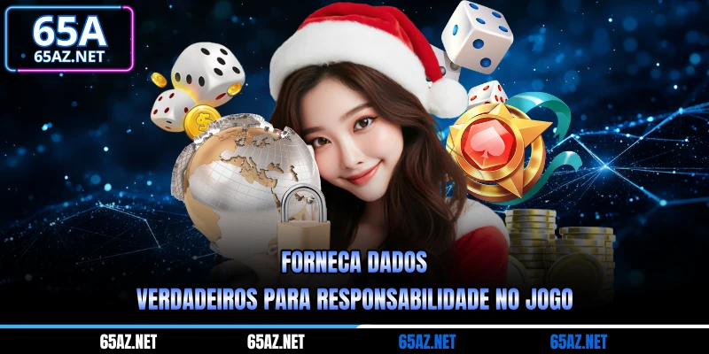 Forneça dados verdadeiros para responsabilidade no jogo