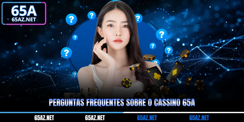 Perguntas frequentes sobre o cassino 65a