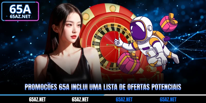 Promoções 65A inclui uma lista de ofertas potenciais