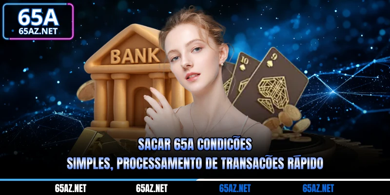 Sacar 65A condições simples, processamento de transações rápido