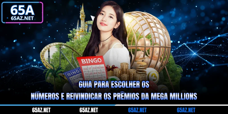 Guia para escolher os números e reivindicar os prêmios da Mega Millions