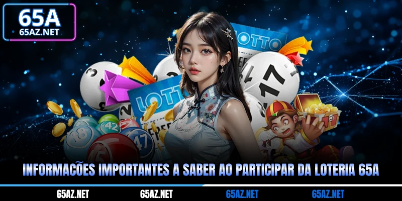 Informações importantes a saber ao participar da Loteria Online 65A