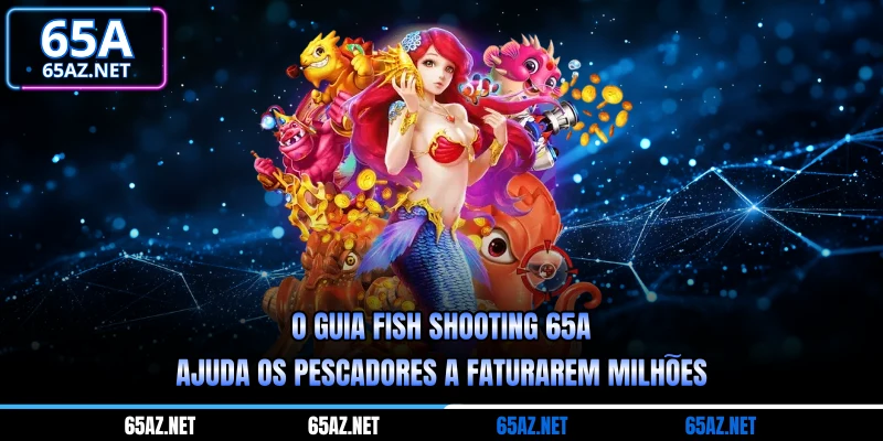 O guia Pesca de Peixes 65A ajuda os pescadores a faturarem milhões