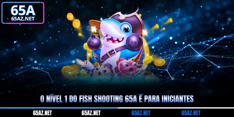 O nível 1 do Pesca de Peixes 65A é para iniciantes