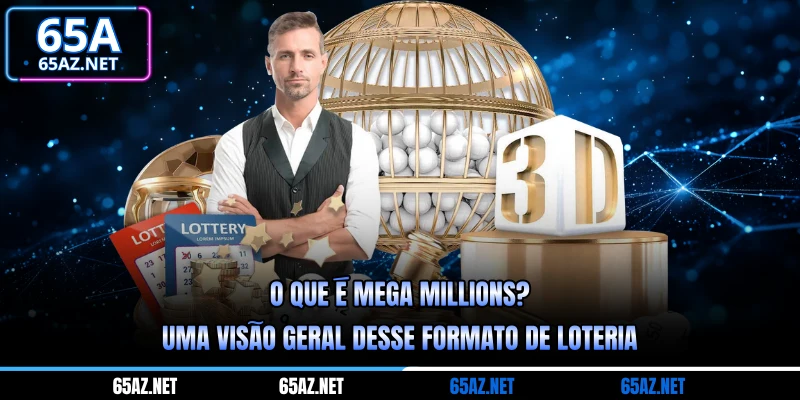 O que é Mega Millions? Uma visão geral desse formato de loteria